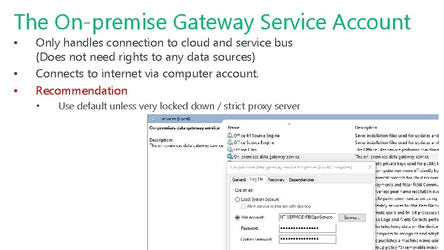 The On-premise Gateway Service Account • • • Only handles connection to cloud and