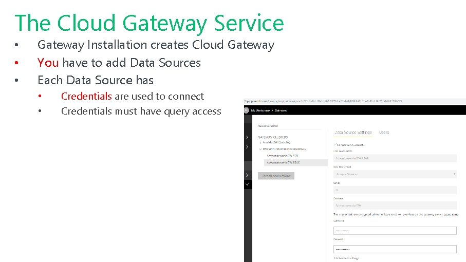 The Cloud Gateway Service • • • Gateway Installation creates Cloud Gateway You have