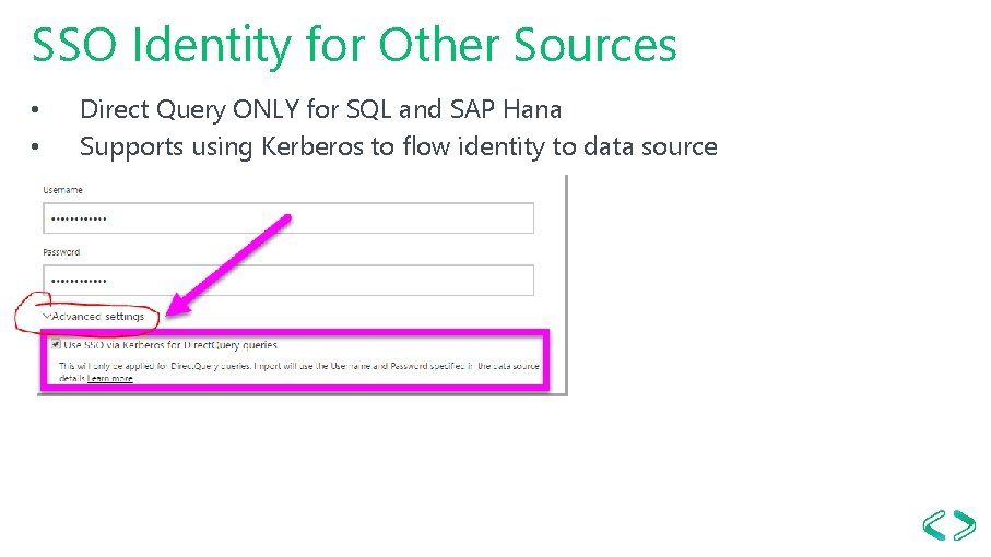 SSO Identity for Other Sources • • Direct Query ONLY for SQL and SAP