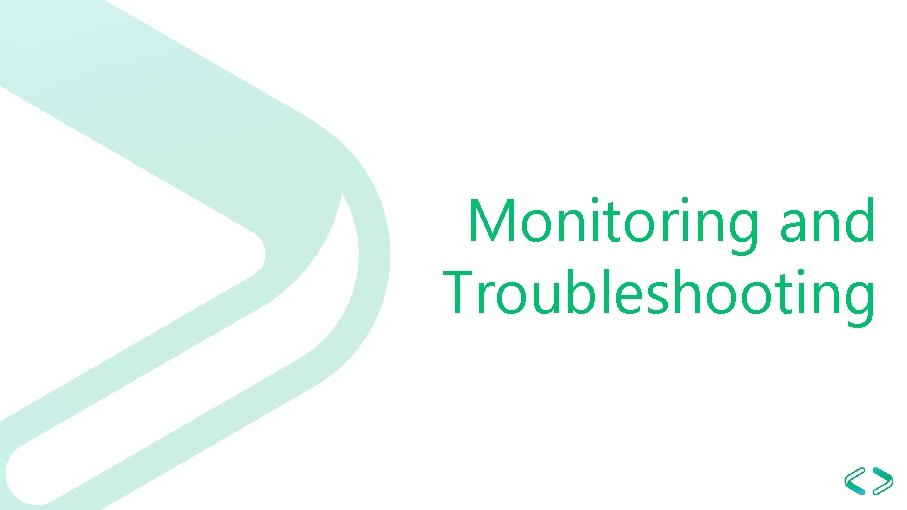 Monitoring and Troubleshooting 