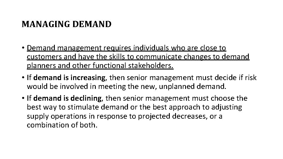 MANAGING DEMAND • Demand management requires individuals who are close to customers and have