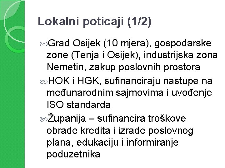 Lokalni poticaji (1/2) Grad Osijek (10 mjera), gospodarske zone (Tenja i Osijek), industrijska zona