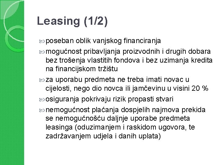 Leasing (1/2) poseban oblik vanjskog financiranja mogućnost pribavljanja proizvodnih i drugih dobara bez trošenja