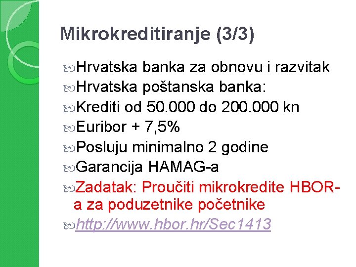 Mikrokreditiranje (3/3) Hrvatska banka za obnovu i razvitak Hrvatska poštanska banka: Krediti od 50.