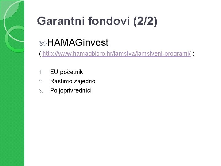 Garantni fondovi (2/2) HAMAGinvest ( http: //www. hamagbicro. hr/jamstva/jamstveni-programi/ ) 1. 2. 3. EU