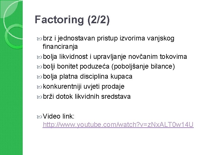 Factoring (2/2) brz i jednostavan pristup izvorima vanjskog financiranja bolja likvidnost i upravljanje novčanim