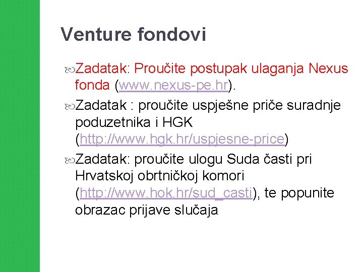 Venture fondovi Zadatak: Proučite postupak ulaganja Nexus fonda (www. nexus-pe. hr). Zadatak : proučite