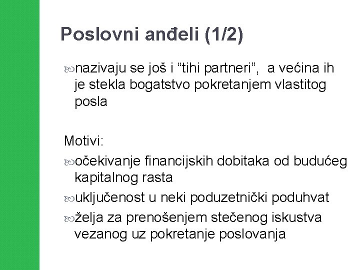 Poslovni anđeli (1/2) nazivaju se još i “tihi partneri”, a većina ih je stekla