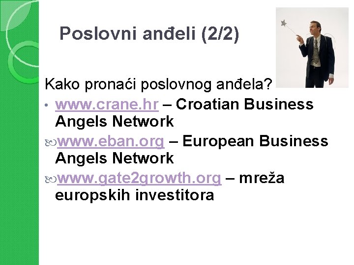 Poslovni anđeli (2/2) Kako pronaći poslovnog anđela? • www. crane. hr – Croatian Business