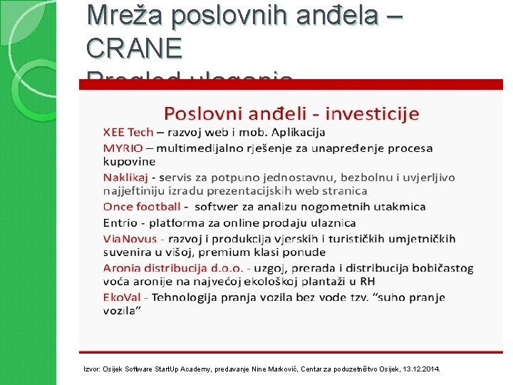 Mreža poslovnih anđela – CRANE Pregled ulaganja Izvor: Osijek Software Start. Up Academy, predavanje