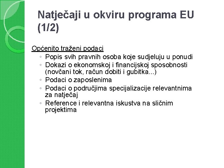 Natječaji u okviru programa EU (1/2) Općenito traženi podaci ◦ Popis svih pravnih osoba