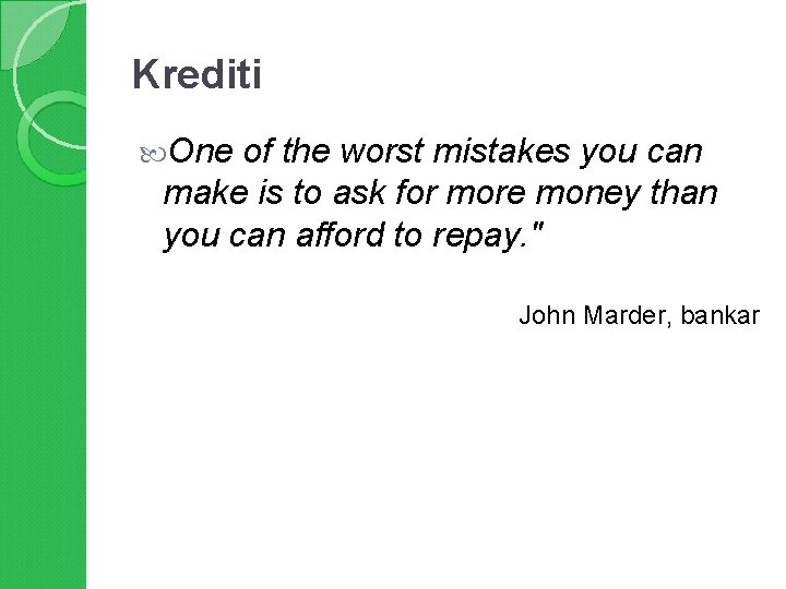 Krediti One of the worst mistakes you can make is to ask for more