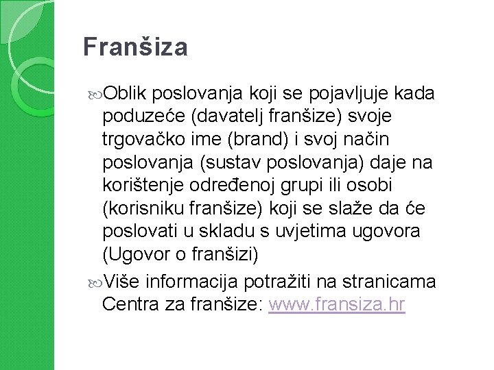 Franšiza Oblik poslovanja koji se pojavljuje kada poduzeće (davatelj franšize) svoje trgovačko ime (brand)