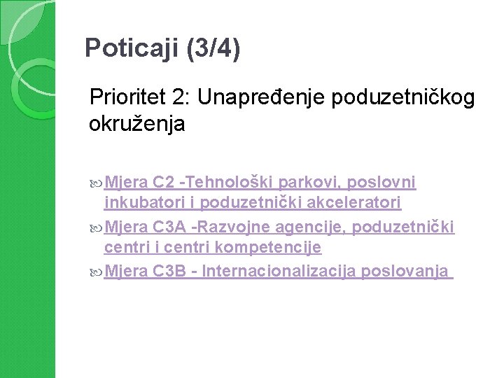 Poticaji (3/4) Prioritet 2: Unapređenje poduzetničkog okruženja Mjera C 2 -Tehnološki parkovi, poslovni inkubatori