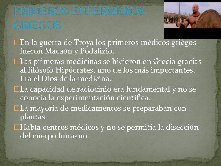 PRIMEROS ENFERMEROS GRIEGOS �En la guerra de Troya los primeros médicos griegos fueron Macaón