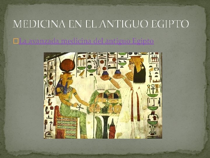 MEDICINA EN EL ANTIGUO EGIPTO �La avanzada medicina del antiguo Egipto 