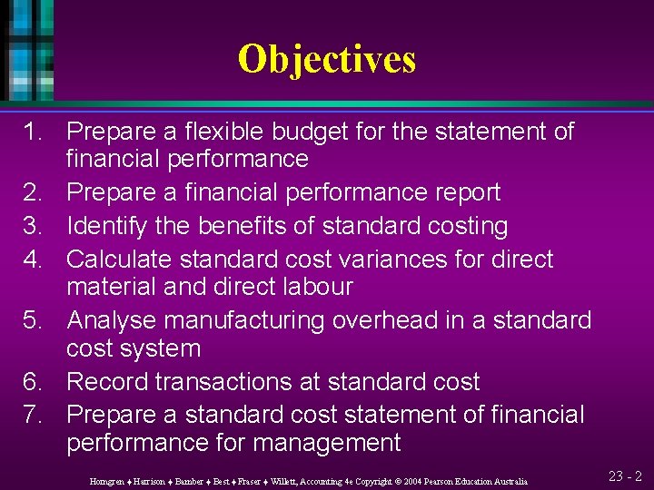 Objectives 1. Prepare a flexible budget for the statement of financial performance 2. Prepare