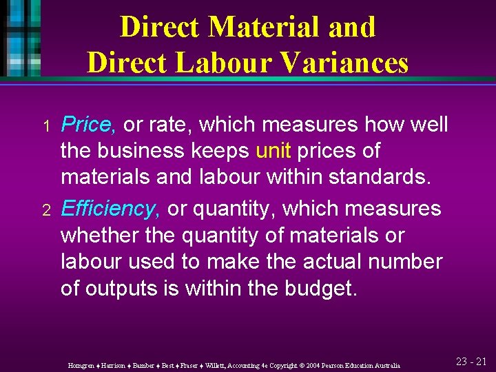 Direct Material and Direct Labour Variances 1 2 Price, or rate, which measures how