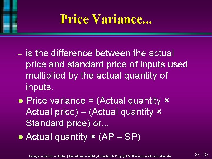 Price Variance. . . is the difference between the actual price and standard price