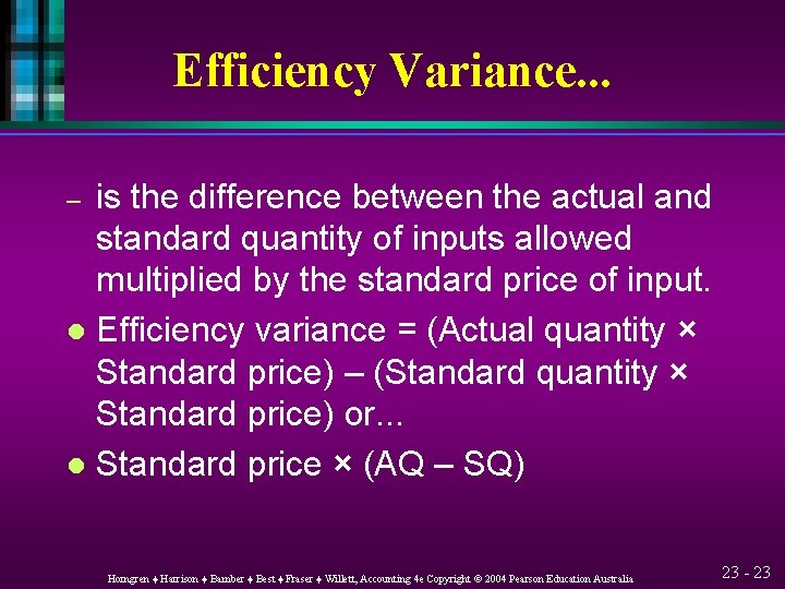 Efficiency Variance. . . is the difference between the actual and standard quantity of