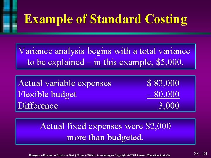 Example of Standard Costing Variance analysis begins with a total variance to be explained