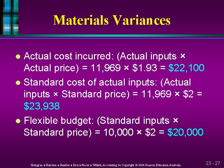 Materials Variances Actual cost incurred: (Actual inputs × Actual price) = 11, 969 ×