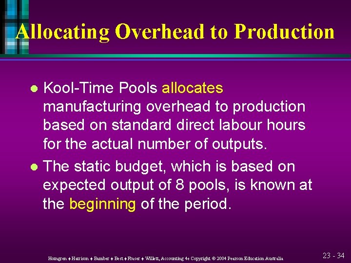 Allocating Overhead to Production Kool-Time Pools allocates manufacturing overhead to production based on standard