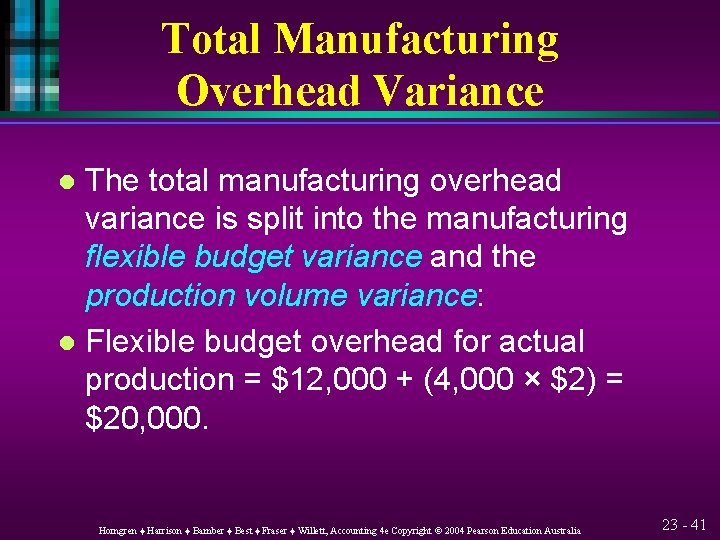 Total Manufacturing Overhead Variance The total manufacturing overhead variance is split into the manufacturing