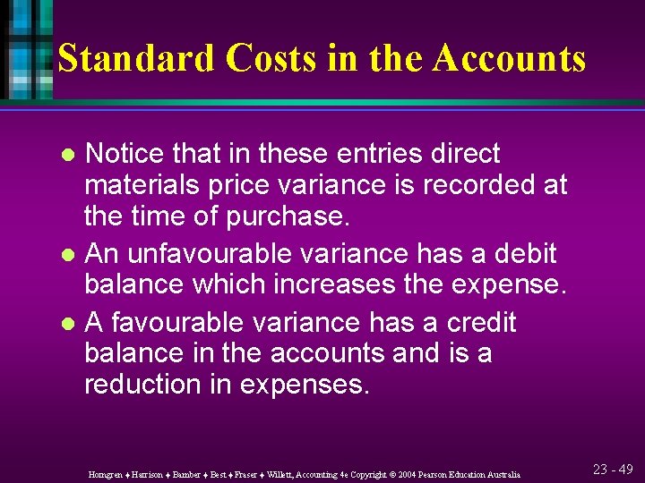 Standard Costs in the Accounts Notice that in these entries direct materials price variance