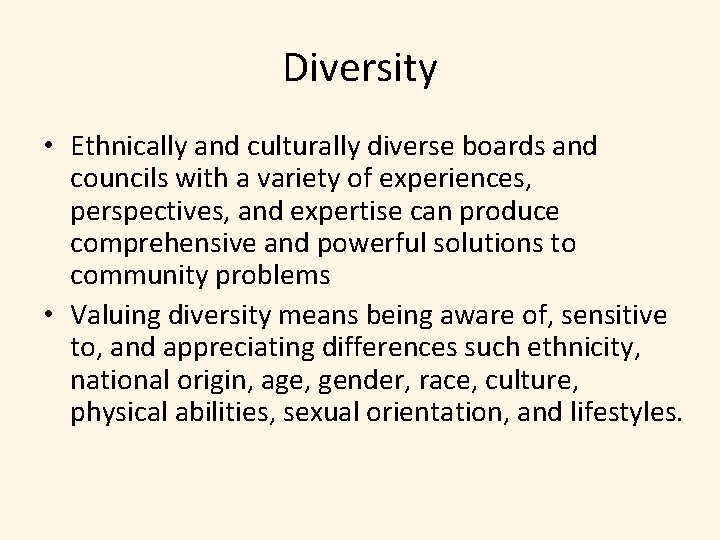 Diversity • Ethnically and culturally diverse boards and councils with a variety of experiences,