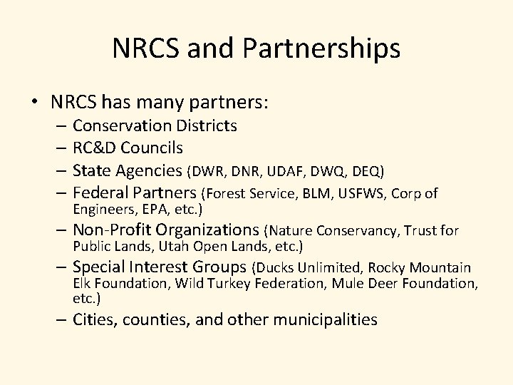 NRCS and Partnerships • NRCS has many partners: – Conservation Districts – RC&D Councils