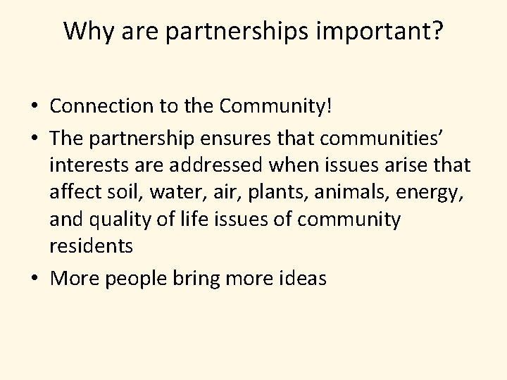 Why are partnerships important? • Connection to the Community! • The partnership ensures that