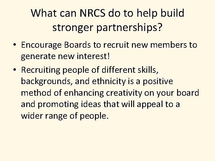 What can NRCS do to help build stronger partnerships? • Encourage Boards to recruit