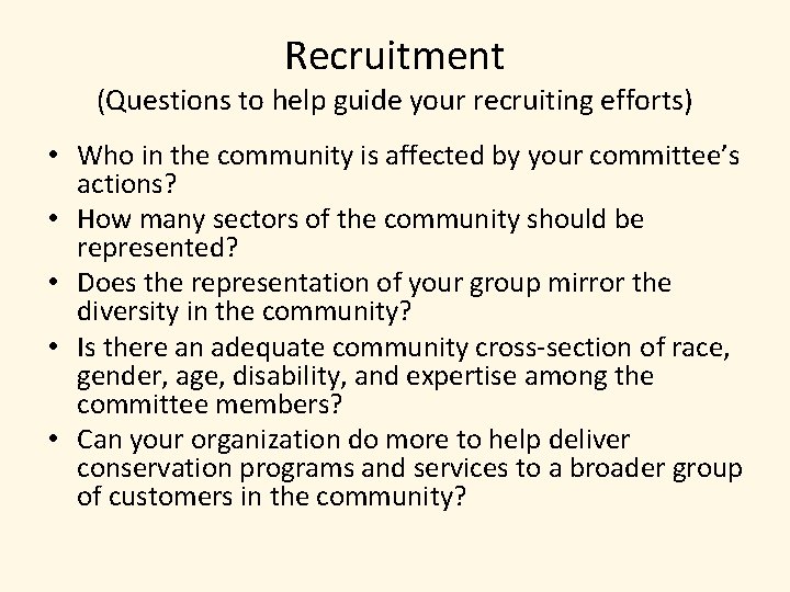 Recruitment (Questions to help guide your recruiting efforts) • Who in the community is