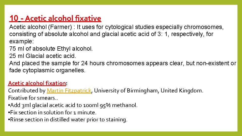 10 - Acetic alcohol fixative Acetic alcohol (Farmer) : It uses for cytological studies