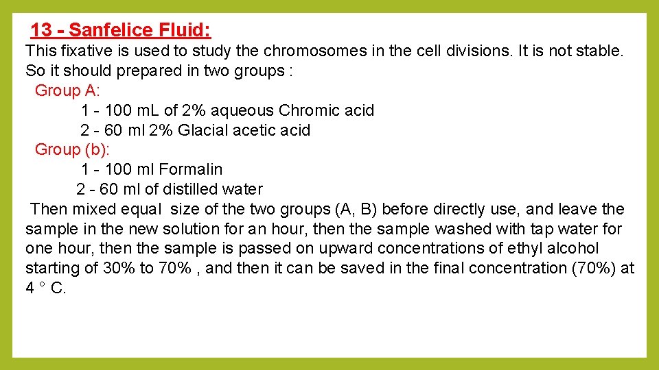 13 - Sanfelice Fluid: This fixative is used to study the chromosomes in the