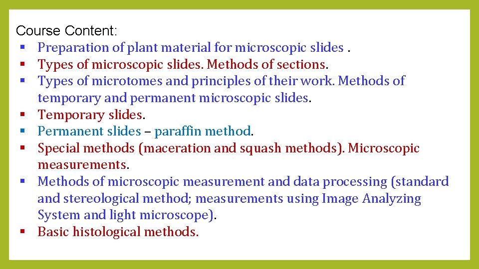 Course Content: § Preparation of plant material for microscopic slides. § Types of microscopic