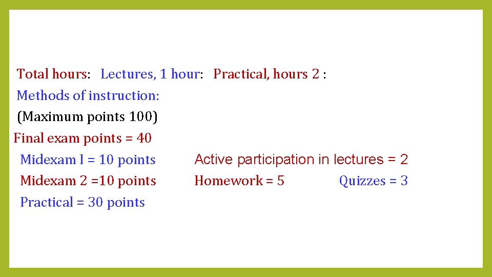 Total hours: Lectures, 1 hour: Practical, hours 2 : Methods of instruction: (Maximum points