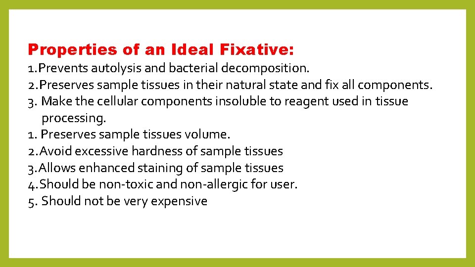 Properties of an Ideal Fixative: 1. Prevents autolysis and bacterial decomposition. 2. Preserves sample