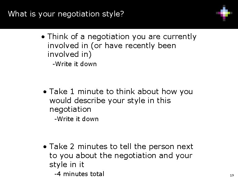 What is your negotiation style? • Think of a negotiation you are currently involved