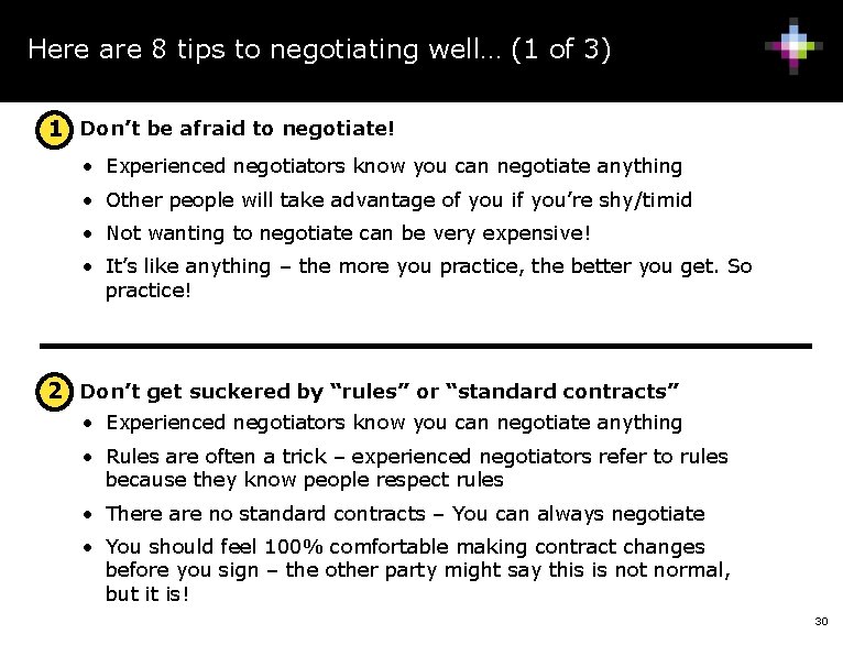 Here are 8 tips to negotiating well… (1 of 3) 1 • Don’t be