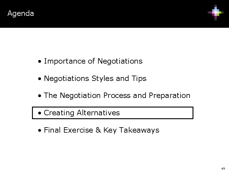 Agenda • Importance of Negotiations • Negotiations Styles and Tips • The Negotiation Process