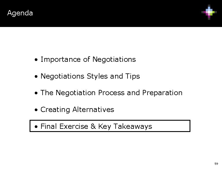 Agenda • Importance of Negotiations • Negotiations Styles and Tips • The Negotiation Process