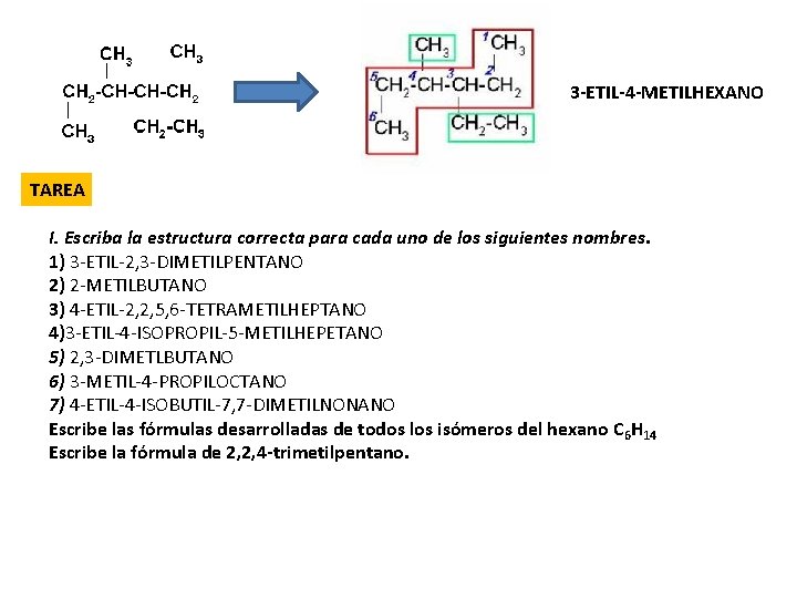 3 -ETIL-4 -METILHEXANO TAREA I. Escriba la estructura correcta para cada uno de los