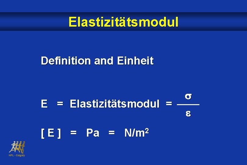 Elastizitätsmodul Definition and Einheit E = Elastizitätsmodul = [ E ] = Pa =