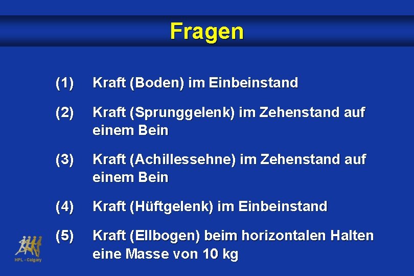 Fragen (1) Kraft (Boden) im Einbeinstand (2) Kraft (Sprunggelenk) im Zehenstand auf einem Bein