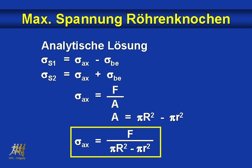 Max. Spannung Röhrenknochen Analytische Lösung S 1 = ax - be S 2 =