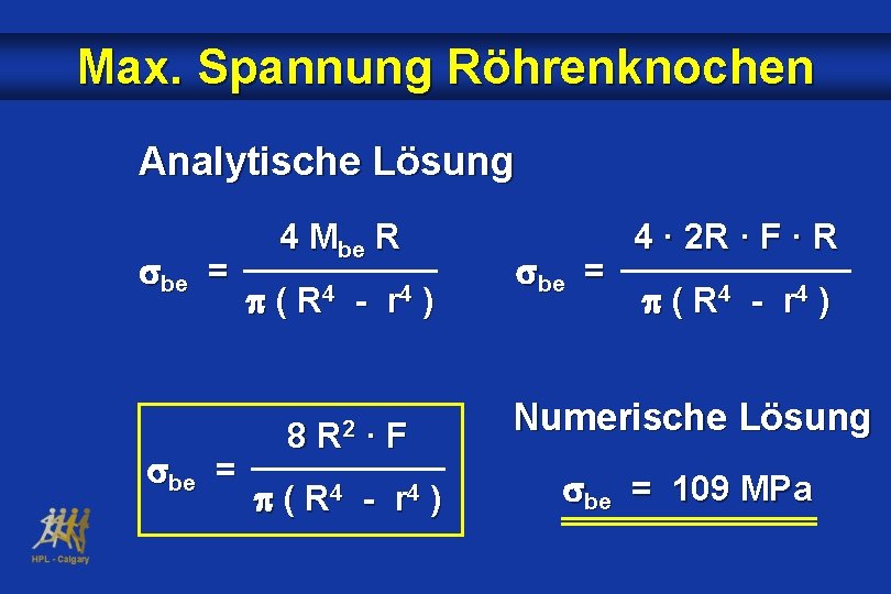 Max. Spannung Röhrenknochen Analytische Lösung be = 4 Mbe R p ( R 4