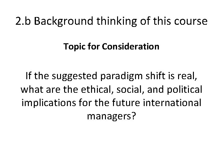 2. b Background thinking of this course Topic for Consideration If the suggested paradigm