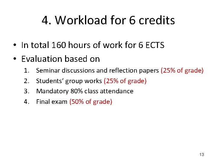 4. Workload for 6 credits • In total 160 hours of work for 6